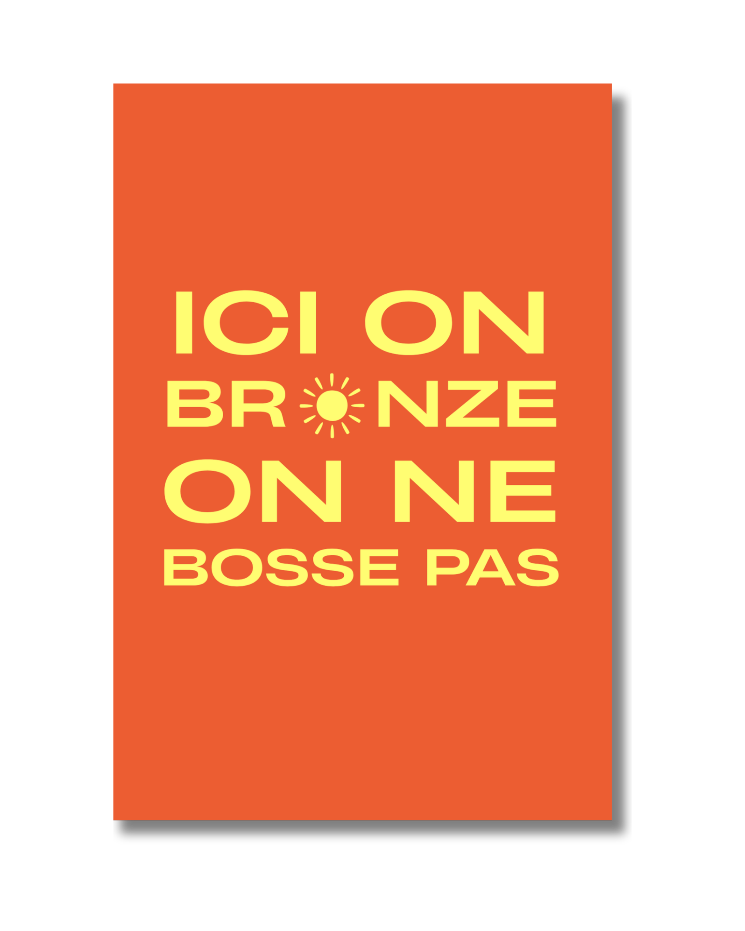 Ici on bronze on ne bosse pas